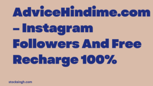 AdviceHindime.com – Instagram Followers And Free Recharge 100%