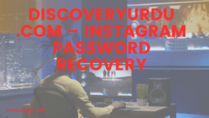 Discoveryurdu .com – Instagram Password Recovery
