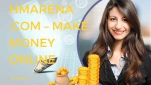 Hmarena .com – Make Money Online