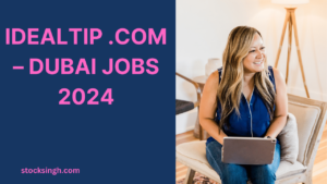 Idealtip .com – Dubai Jobs 2024