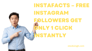 Instafacts – Free Instagram Followers Get Only 1 Click Instantly