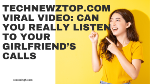 Technewztop.com Viral Video: Can You Really Listen to Your Girlfriend’s Calls