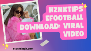 hznxtips efootball Download: Viral Video