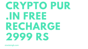 Crypto Pur .in Free Recharge 2999 Rs