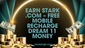 Earn Stark .com – Free Mobile Recharge Dream 11 Money